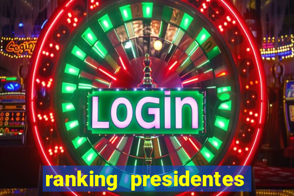 ranking presidentes do brasil